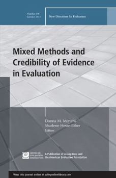 Paperback Mixed Methods and Credibility of Evidence in Evaluation: New Directions for Evaluation, Number 138 Book