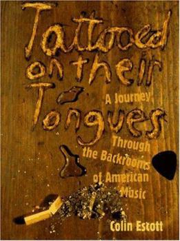 Hardcover Tattooed on Their Tongues: A Journey Through the Backrooms of American Music Book