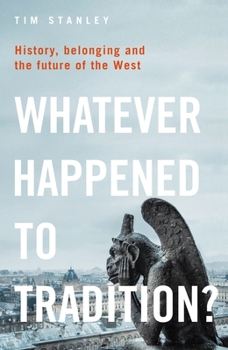 Hardcover Whatever Happened to Tradition?: History, Belonging and the Future of the West Book