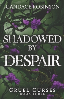 Shadowed By Despair - Book #3 of the Cruel Curses