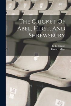 Paperback The Cricket Of Abel, Hirst, And Shrewsbury Book