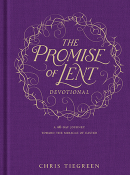 Hardcover The Promise of Lent Devotional: A 40-Day Journey Toward the Miracle of Easter Book