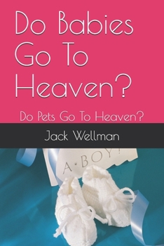 Paperback Do Babies Go To Heaven?: Do Pets Go To Heaven? Book