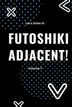 Let's Solve It! Futoshiki Adjacent! Volume 7: 200 Futoshiki 5x5 Adjacent Mode from Koenig Sudoku Studio (Black Edition)