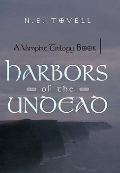 A Vampire Trilogy: Harbors of the Undead: Book I - Book #1 of the A Vampire Trilogy