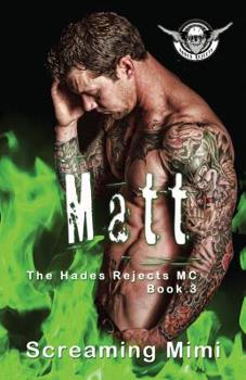 Matt: The Hades Rejects Book 3 - Book #3 of the Hades Rejects MC