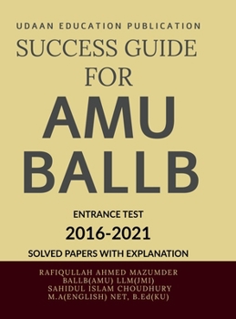 Success Guide for Amu Ballb Entrance Test: Amu Ballb Previous Years Solved Papers(2016-2021)