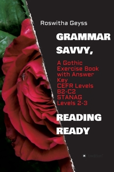 Hardcover Grammar Savvy, Reading Ready: A Gothic Exercise Book with Answer Key. CEFR Levels B2-C2, STANAG Levels 2-3 Book
