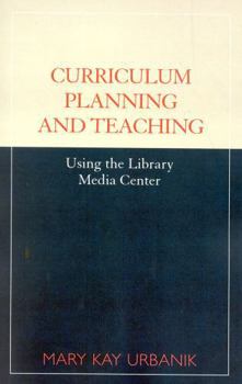 Paperback Curriculum Planning and Teaching Using the School Library Media Center Book