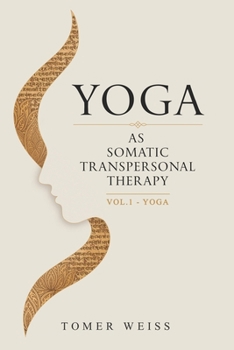 Paperback Yoga As Somatic Transpersonal Therapy: Volume 1 - Yoga Book