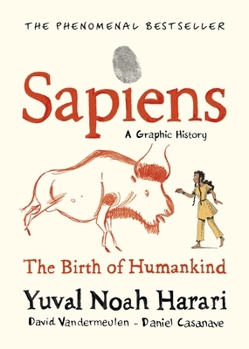 Sapiens: a Graphic History, Volume 1 - The Birth of Humankind