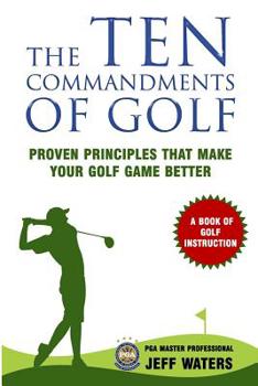 Paperback The 10 Commandments of Golf: Proven Principles That Make Your Golf Game Better Book