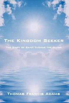 Hardcover The Kingdom Seeker: The Diary of Saint Thomas the Divine Book