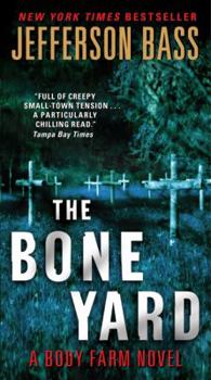 The Bone Yard: A Body Farm Novel - Book #6 of the Body Farm
