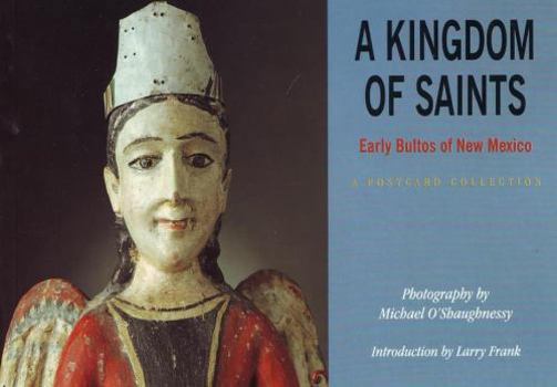 Paperback A Kingdom of Saints: Early Bultos of New Mexico: Early Bultos of New Mexico Book