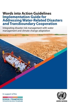 Paperback Words Into Action Guidelines Implementation Guide for Addressing Water-Related Disasters and Transboundary Cooperation: Integrating Disaster Risk Mana Book