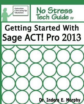 Paperback Getting Started with Sage ACT! Pro 2013 Book