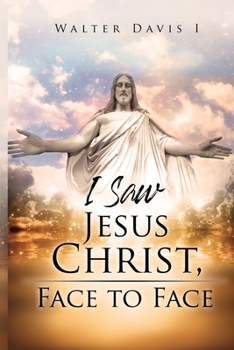 Paperback I Saw Jesus Christ: Face to Face Book