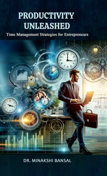 Hardcover Productivity Unleashed: Time Management Strategies for Entrepreneurs Book