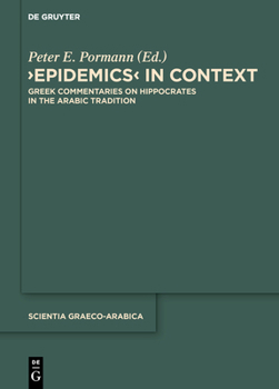 Hardcover Epidemics in Context: Greek Commentaries on Hippocrates in the Arabic Tradition Book