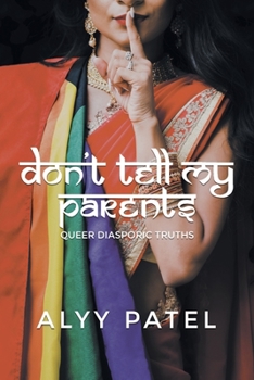 Paperback Don't Tell My Parents: Queer Diasporic Truths Book