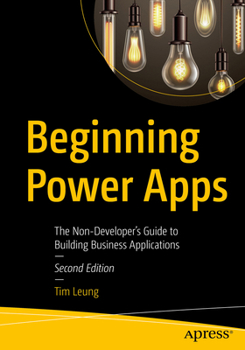 Paperback Beginning Power Apps: The Non-Developer's Guide to Building Business Applications Book