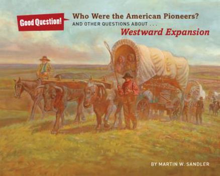 Hardcover Who Were the American Pioneers?: And Other Questions about Westward Expansion Book