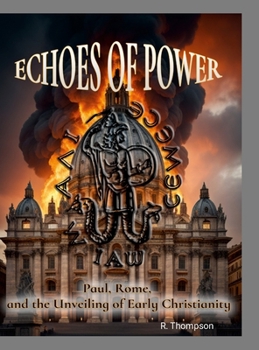 Hardcover Echoes of Power: Paul, Rome, and the Unveiling of Early Christianity Book
