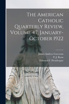 Paperback The American Catholic Quarterly Review, Volume 47, January-October 1922 Book