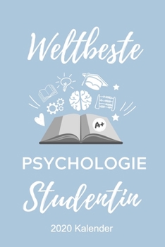 WELTBESTE PSYCHOLOGIE STUDENTIN 2020 KALENDER: A5 ERFOLGSJOURNAL 2020 Geschenk für Psychologie Studenten | zukünftige Psychologen | zum Studienstart | ... | witzige Geschenkidee (German Edition)