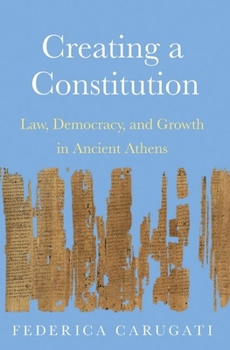 Hardcover Creating a Constitution: Law, Democracy, and Growth in Ancient Athens Book