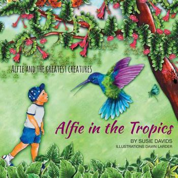 Paperback Alfie and the Greatest Creatures: Alfie in the Tropics Book