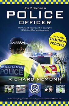 Paperback How to Become a Police Officer: The ULTIMATE insider's guide to passing the NEW Police Officer selection process Book