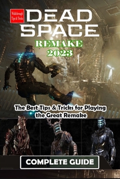 Paperback Dead Space Remake 2023 Complete Guide: The Best Tips & Tricks for Playing the Great Remake Book