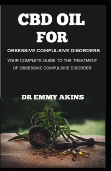 Paperback CBD Oil for Obsessive Compulsive Disorder: Your Complete Guide to the Treatment of Obsessive Compulsive Disorder Book