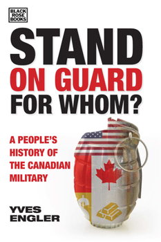 Hardcover Stand on Guard for Whom?: A People's History of the Canadian Military Book