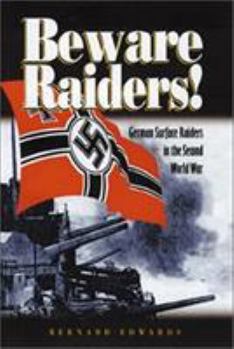 Hardcover Beware Raiders: German Surface Raiders in the Second World War Book
