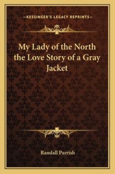My Lady of the North: The Love Story of a Gray-Jacket