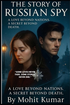 The Story of Russian SPY: A love beyond nation a secre beyond death