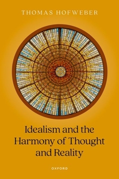 Hardcover Idealism and the Harmony of Thought and Reality Book