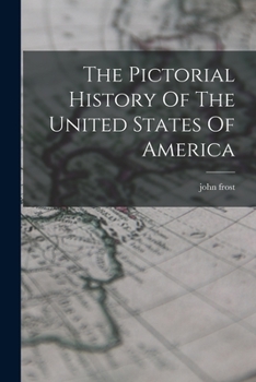 Paperback The Pictorial History Of The United States Of America Book