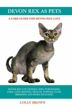 Paperback Devon Rex as Pets: Devon Rex Cat General Info, Purchasing, Care, Cost, Keeping, Health, Supplies, Food, Breeding and More Included! A Car Book