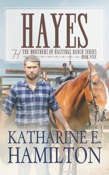 Hayes: The Brothers of Hastings Ranch Series: Book Five - Book #5 of the Brothers of Hastings Ranch