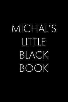 Paperback Michal's Little Black Book: The Perfect Dating Companion for a Handsome Man Named Michal. A secret place for names, phone numbers, and addresses. Book