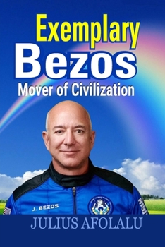 Paperback Exemplary Bezos: Mover of Civilization Book