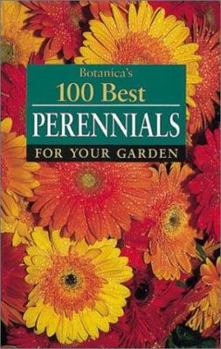 Paperback Botanica's 100 Best Perennials for Your Garden Book