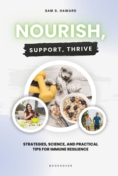 Paperback Nourish, Support, Thrive: Strategies, Science, and Practical Tips for Immune Resilience Book