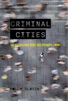 Paperback Criminal Cities: The Postcolonial Novel and Cathartic Crime Book