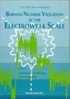 Hardcover Baryon Number Violation at the Electroweak Scale - First Yale-Texas Workshop Book