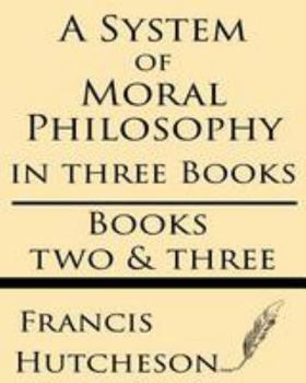 Paperback A System of Moral Philosophy (Books Two & Three) Book